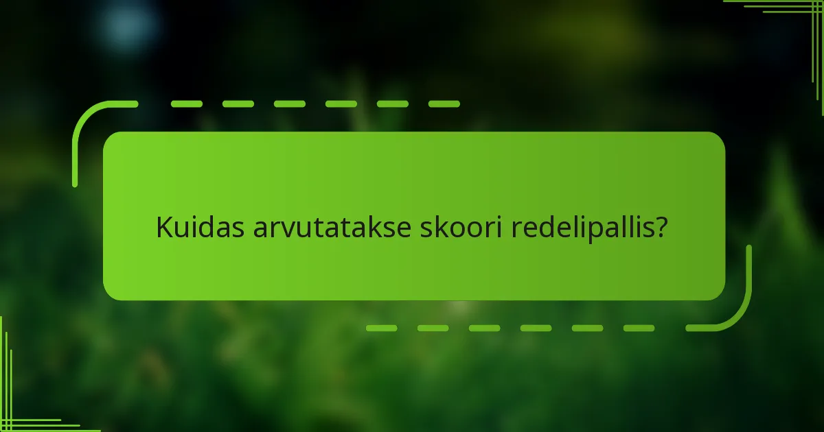 Kuidas arvutatakse skoori redelipallis?