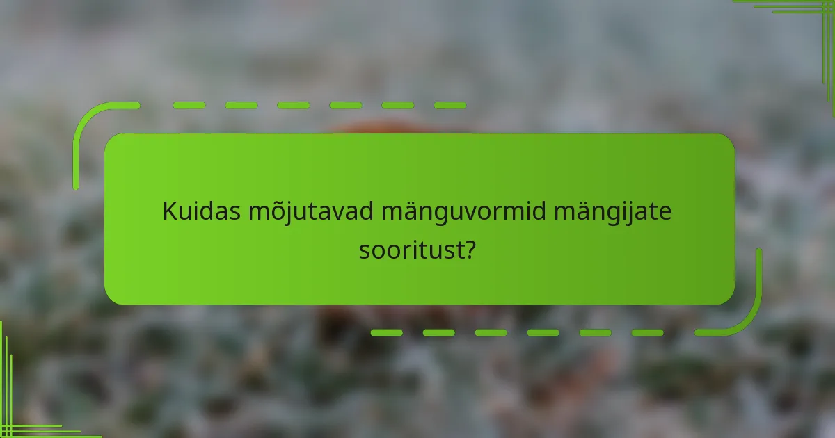 Kuidas mõjutavad mänguvormid mängijate sooritust?