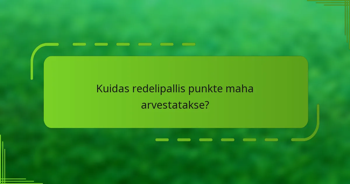 Kuidas redelipallis punkte maha arvestatakse?