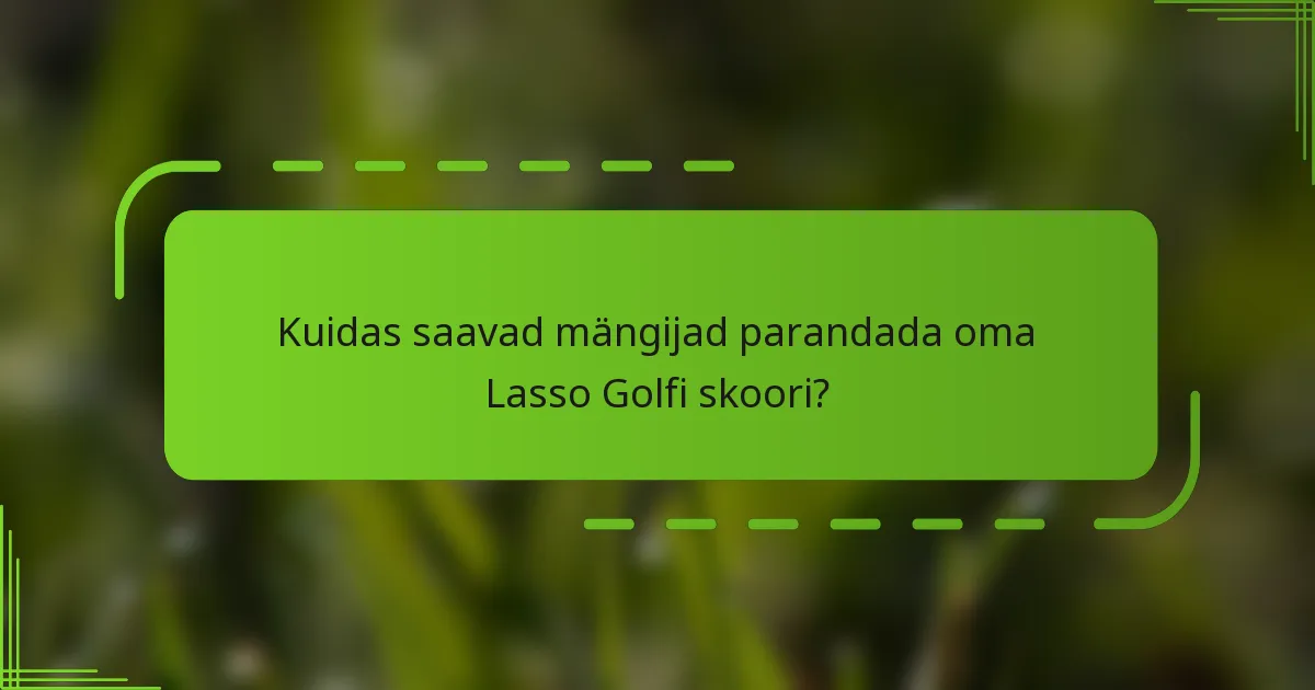 Kuidas saavad mängijad parandada oma Lasso Golfi skoori?