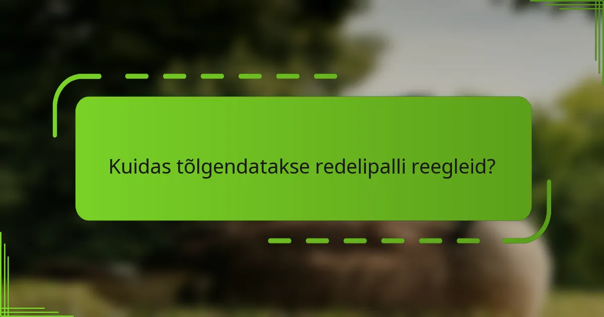 Kuidas tõlgendatakse redelipalli reegleid?