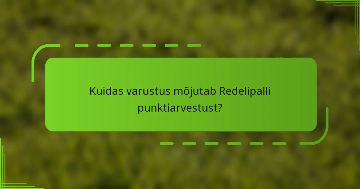 Kuidas varustus mõjutab Redelipalli punktiarvestust?