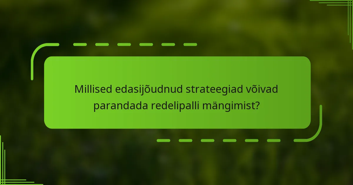 Millised edasijõudnud strateegiad võivad parandada redelipalli mängimist?