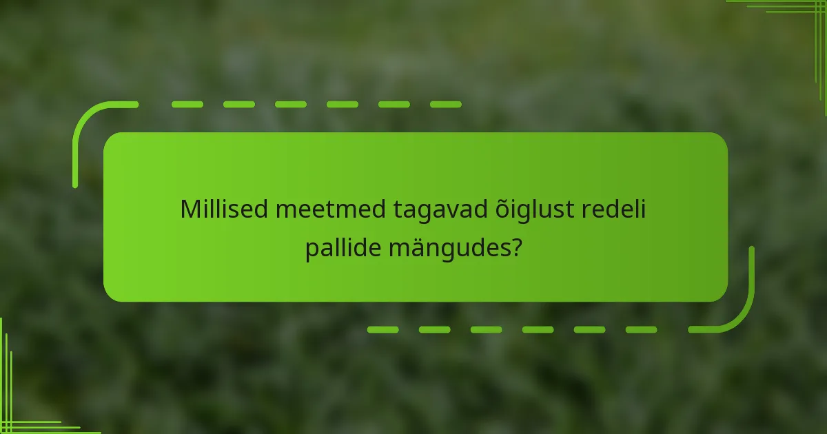 Millised meetmed tagavad õiglust redeli pallide mängudes?