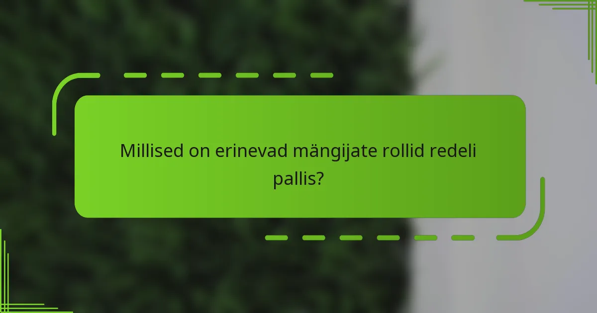 Millised on erinevad mängijate rollid redeli pallis?