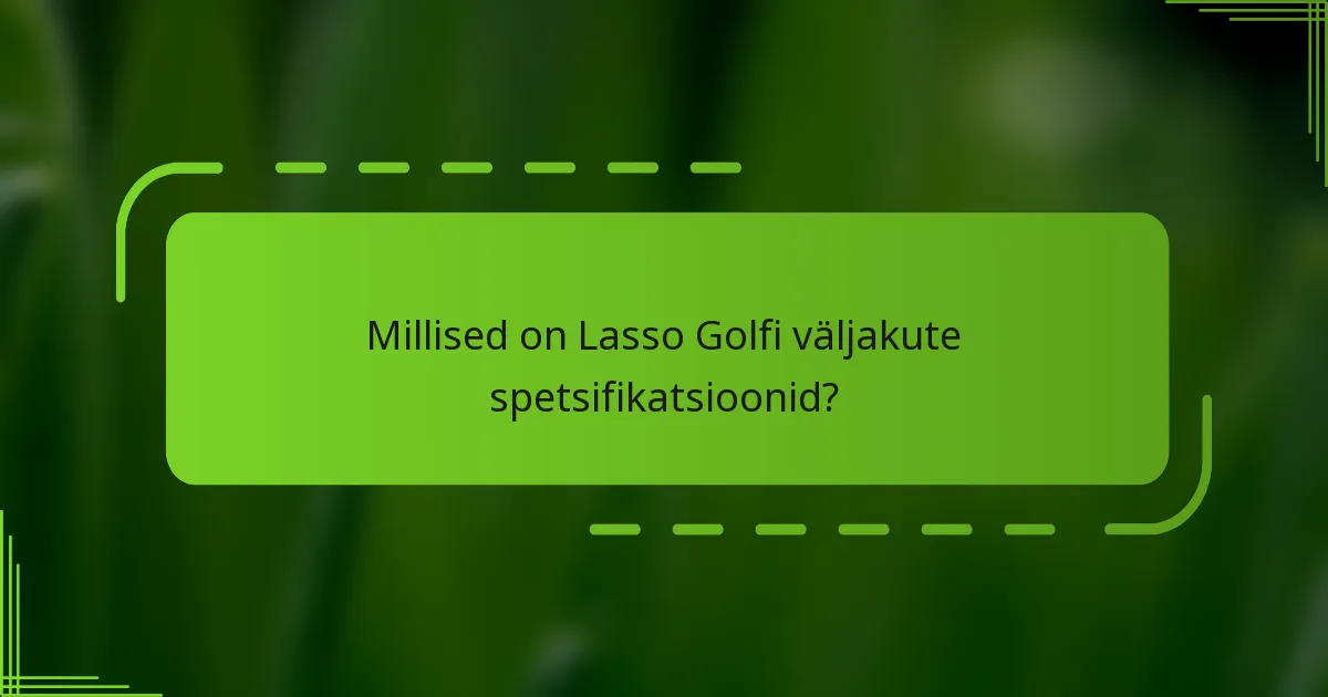 Millised on Lasso Golfi väljakute spetsifikatsioonid?