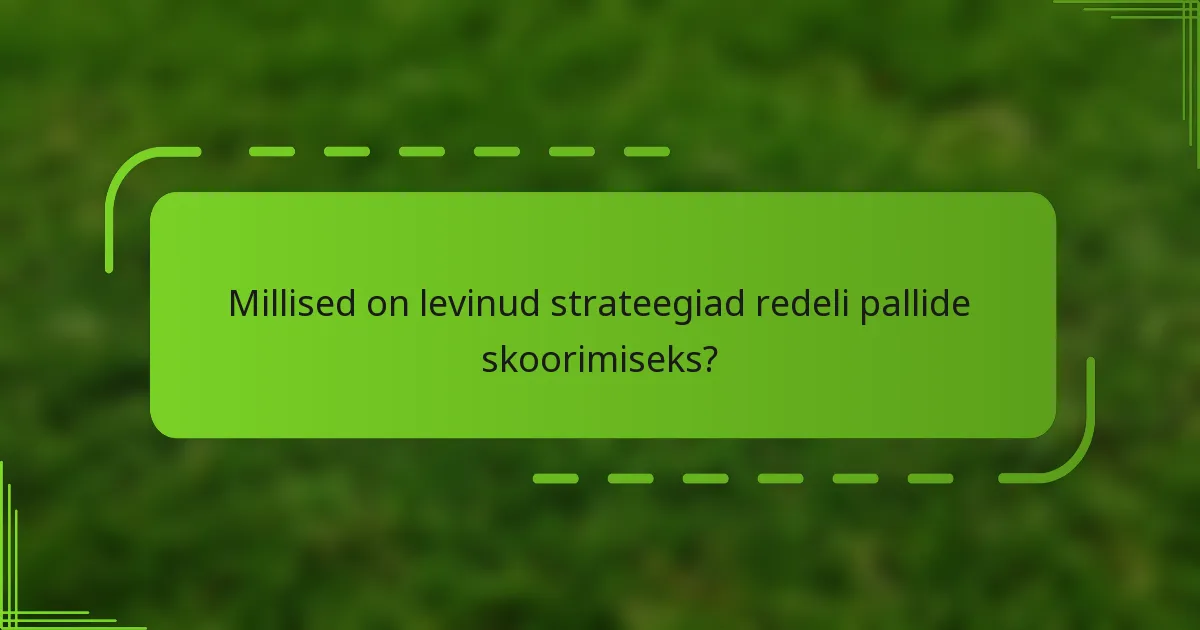 Millised on levinud strateegiad redeli pallide skoorimiseks?