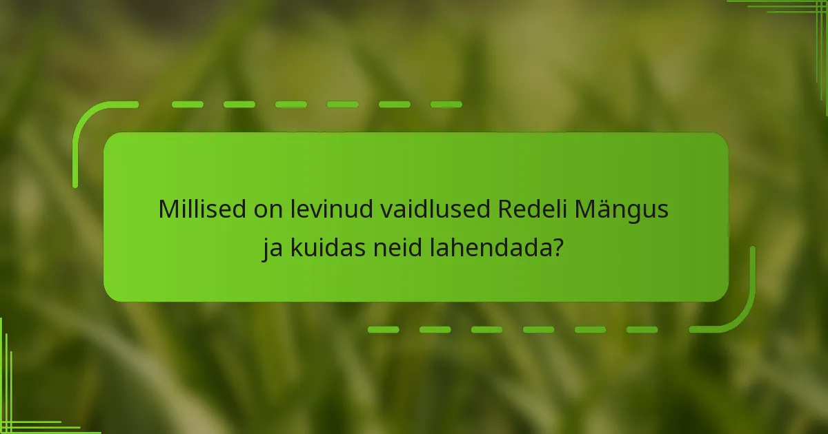 Millised on levinud vaidlused Redeli Mängus ja kuidas neid lahendada?