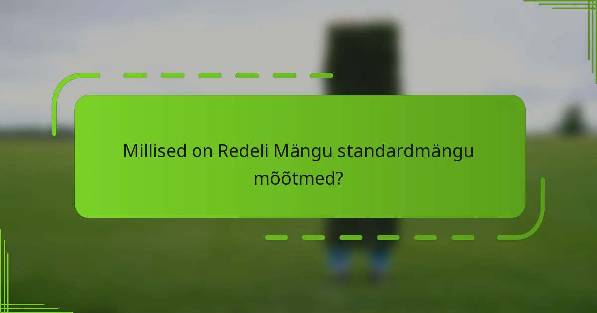 Millised on Redeli Mängu standardmängu mõõtmed?