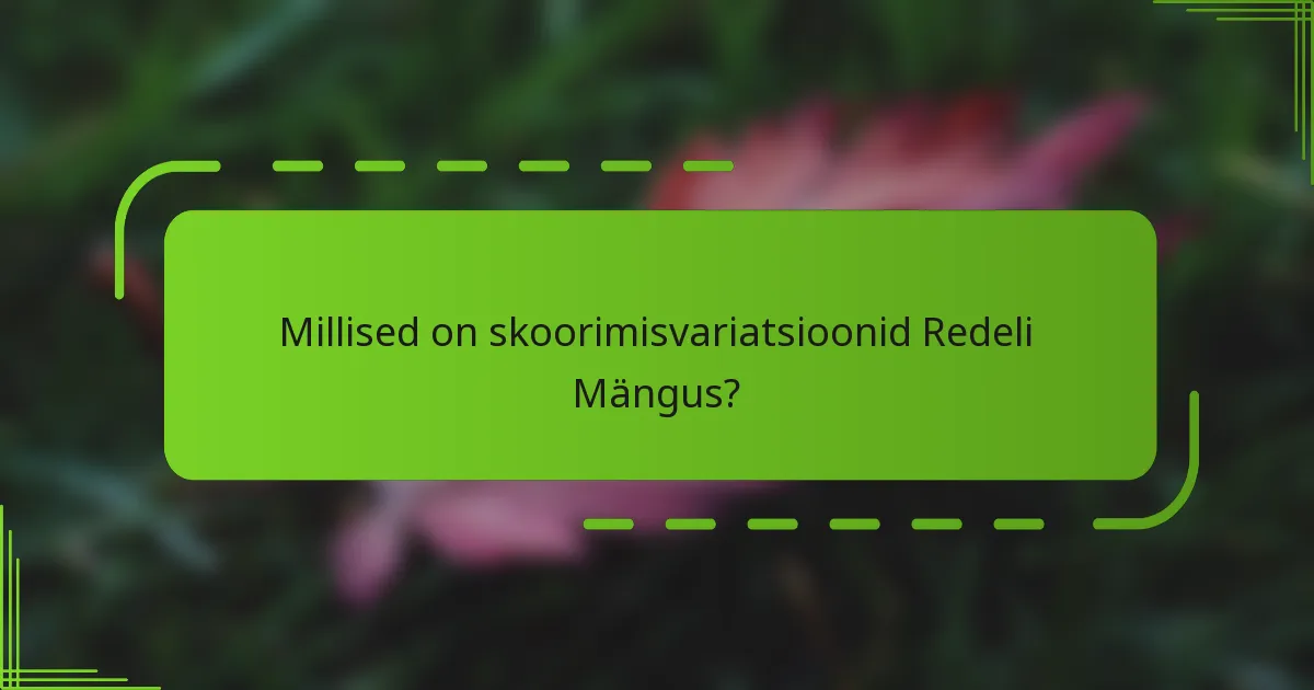 Millised on skoorimisvariatsioonid Redeli Mängus?