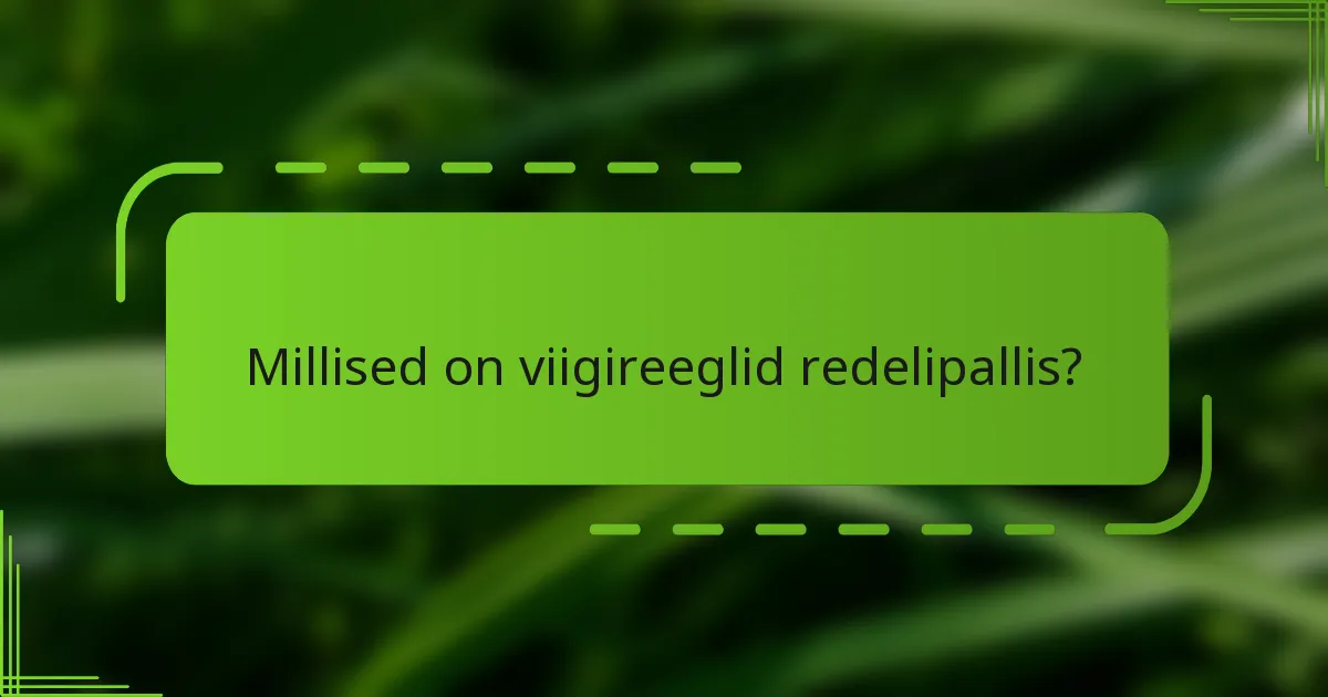 Millised on viigireeglid redelipallis?