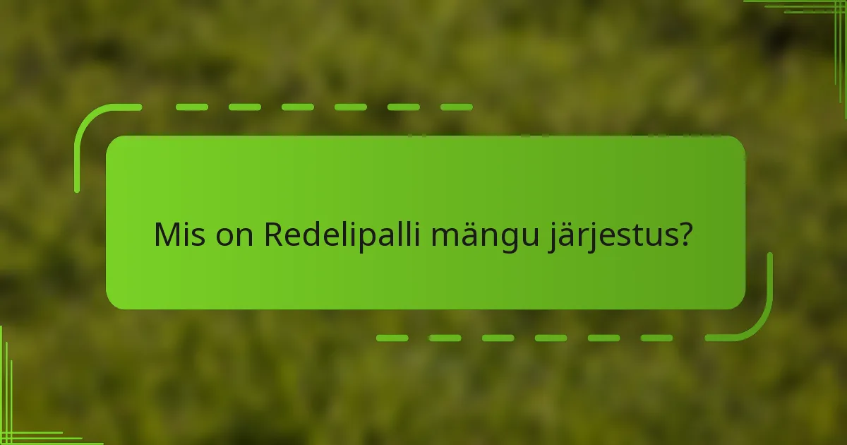 Mis on Redelipalli mängu järjestus?